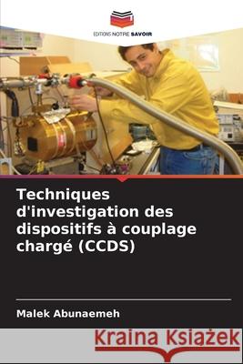 Techniques d'investigation des dispositifs ? couplage charg? (CCDS) Malek Abunaemeh 9786207711918 Editions Notre Savoir - książka