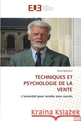 TECHNIQUES ET PSYCHOLOGIE DE LA VENTE Moulinier, René 9786208977009 Éditions universitaires européennes - książka
