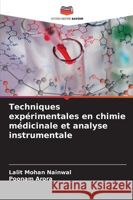 Techniques exp?rimentales en chimie m?dicinale et analyse instrumentale Lalit Mohan Nainwal Poonam Arora 9786209074226 Editions Notre Savoir - książka