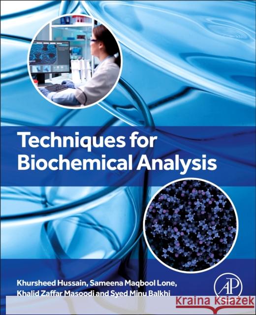 Techniques for Biochemical Analysis Khursheed Hussain Sameena Maqbool Lone Khalid Z. Masoodi 9780443159145 Elsevier Science Publishing Co Inc - książka