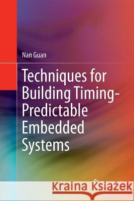 Techniques for Building Timing-Predictable Embedded Systems Nan Guan 9783319800899 Springer - książka