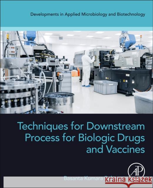 Techniques for Downstream process for Biologic Drugs and Vaccines Basanta Kumara (Professor of Biotechnology at three distinguished Indian Universities, India) Behera 9780443191572 Elsevier Science Publishing Co Inc - książka