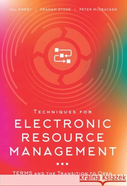 Techniques for Electronic Resource Management: TERMS and the Transition to Open Jill Emery Graham Stone Peter McCracken 9780838919040 ALA Editions - książka