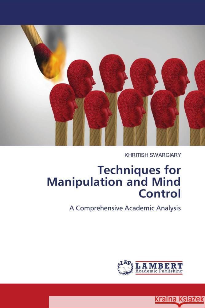 Techniques for Manipulation and Mind Control Swargiary, Khritish 9786208223335 LAP Lambert Academic Publishing - książka