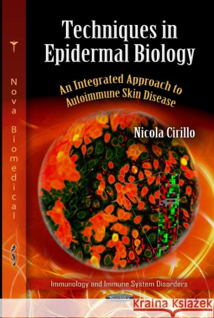 Techniques in Epidermal Biology: An Integrated Approach to Autoimmune Skin Disease Nicola Cirillo, DDS 9781612096216 Nova Science Publishers Inc - książka