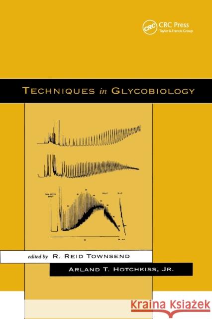 Techniques in Glycobiology R. Reid Townsend Arland T. Hotchkiss 9780367400934 CRC Press - książka