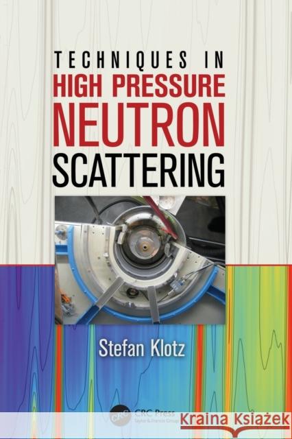 Techniques in High Pressure Neutron Scattering Stefan Klotz 9781138199217 CRC Press - książka