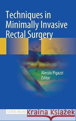 Techniques in Minimally Invasive Rectal Surgery Alessio Pigazzi 9783319163802 Springer - książka