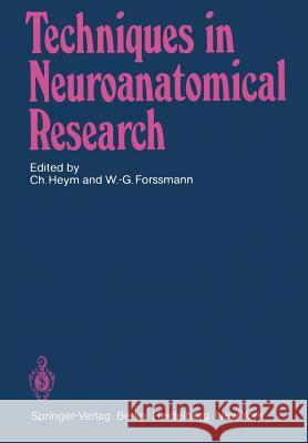 Techniques in Neuroanatomical Research C. Heym W. -G Forssmann 9783642680311 Springer - książka