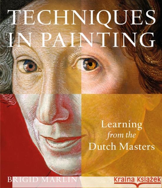 Techniques in Painting: Learning from the Dutch Masters Brigid Marlin 9781789940589 Bloomsbury Publishing PLC - książka