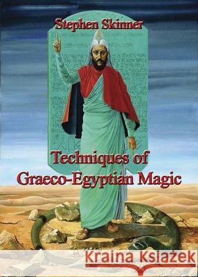 Techniques of Graeco-Egyptian Magic Stephen Skinner 9780738746326 Llewellyn Publications - książka