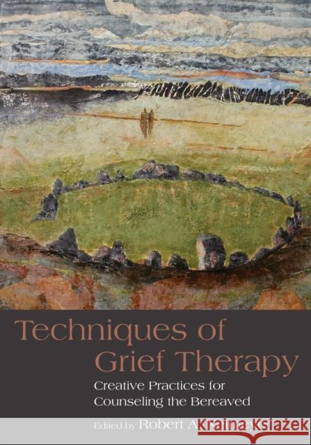 Techniques of Grief Therapy: Creative Practices for Counseling the Bereaved Neimeyer, Robert A. 9780415807258 Taylor & Francis Ltd - książka