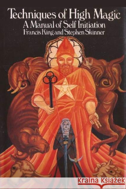 Techniques of High Magic: A Manual of Self-Initiation Stephen Skinner Francis King  9780993204234 Golden Hoard Press Ltd - książka