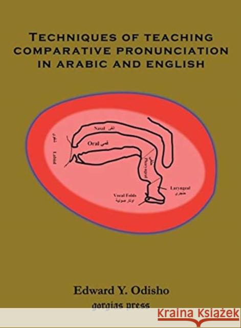 Techniques of Teaching Comparative Pronunciation in Arabic and English Edward Odisho 9781593332723 Gorgias Press - książka