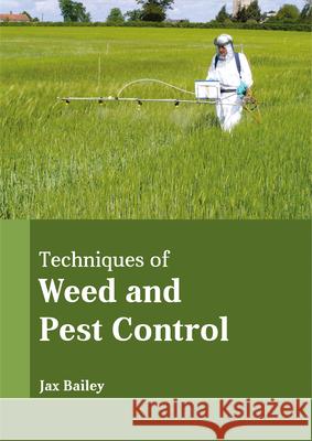 Techniques of Weed and Pest Control Jax Bailey 9781635492934 Larsen and Keller Education - książka