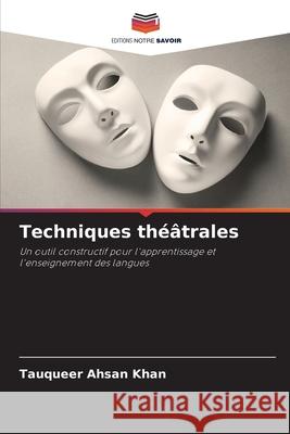 Techniques théâtrales Khan, Tauqueer Ahsan 9786208752118 Editions Notre Savoir - książka