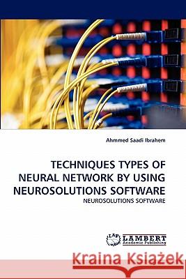 Techniques Types of Neural Network by Using Neurosolutions Software Ahmmed Saadi Ibrahem 9783844304183 LAP Lambert Academic Publishing - książka