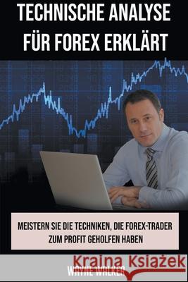 Technische Analyse für Forex erklärt Walker, Wayne 9798201521684 Draft2Digital - książka