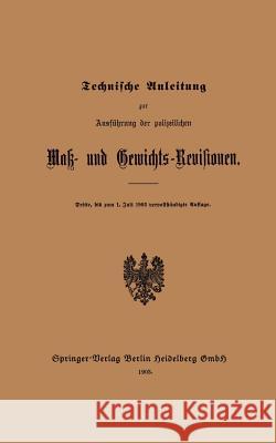 Technische Anleitung Zur Ausführung Der Polizeilichen Mak- Und Gewichts-Revisionen Springer, Julius 9783662334386 Springer - książka
