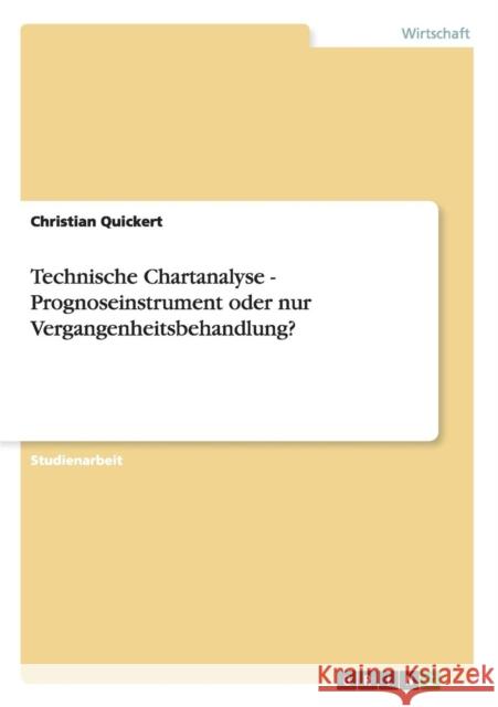 Technische Chartanalyse - Prognoseinstrument oder nur Vergangenheitsbehandlung? Christian Quickert 9783656527213 Grin Verlag - książka