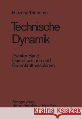 Technische Dynamik: Zweiter Band Dampfturbinen Und Brennkraftmaschinen Biezeno, Cornelis B. 9783642651908 Springer - książka