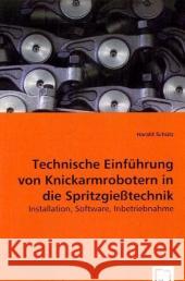 Technische Einführung von Knickarmrobotern in die Spritzgießtechnik : Installation, Software, Inbetriebnahme Schütz, Harald 9783639066425 VDM Verlag Dr. Müller - książka