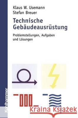 Technische Gebäudeausrüstung: Problemstellungen, Aufgaben Und Lösungen Usemann, Klaus 9783834816344 Kohlhammer - książka