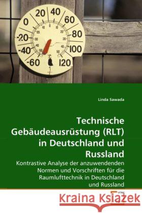 Technische Gebäudeausrüstung (RLT) in Deutschland und Russland : Kontrastive Analyse der anzuwendenden Normen und Vorschriften für die Raumlufttechnik in Deutschland und Russland Sawada, Linda 9783639131352 VDM Verlag Dr. Müller - książka