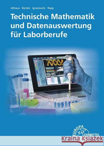 Technische Mathematik und Datenauswertung für Laborberufe Althaus, Henrik, Bartels, Ernst-Friedrich, Ignatowitz, Eckhard 9783808583838 Europa-Lehrmittel - książka