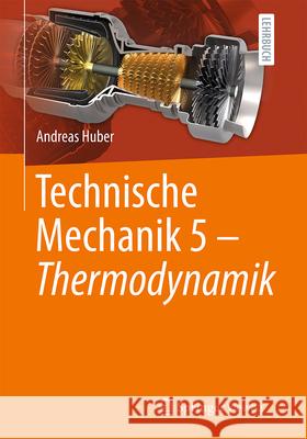 Technische Mechanik 5 - Thermodynamik Andreas Huber 9783662707838 Springer Vieweg - książka