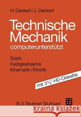 Technische Mechanik: Computerunterstützt Mit 3 1/2″-Hd-Diskette Dankert, Jürgen 9783322967459 Vieweg+teubner Verlag - książka
