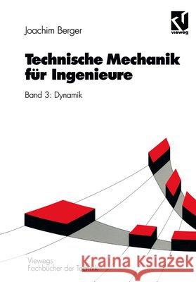 Technische Mechanik Für Ingenieure: Band 3: Dynamik Berger, Joachim 9783528049317 Vieweg+teubner Verlag - książka