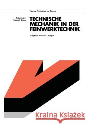 Technische Mechanik in Der Feinwerktechnik: Aufgaben, Beispiele, Lösungen Agne, Klaus 9783528240783 Vieweg+teubner Verlag - książka