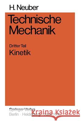 Technische Mechanik: Methodische Einführung Dritter Teil Kinetik Heinz Neuber 9783540065074 Springer-Verlag Berlin and Heidelberg GmbH &  - książka