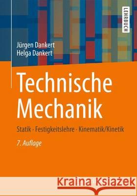 Technische Mechanik: Statik, Festigkeitslehre, Kinematik/Kinetik Dankert, Jürgen 9783834818096 Springer Vieweg - książka