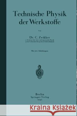Technische Physik Der Werkstoffe C. Zwikker 9783642981197 Springer - książka