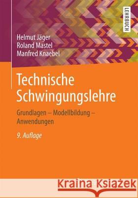 Technische Schwingungslehre: Grundlagen - Modellbildung - Anwendungen Jäger, Helmut 9783658137922 Springer Vieweg - książka