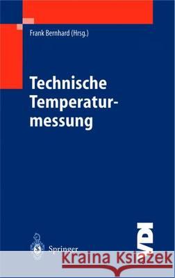 Technische Temperaturmessung: Physikalische Und Meßtechnische Grundlagen, Sensoren Und Meßverfahren, Meßfehler Und Kalibrierung Bernhard, Frank 9783642623448 Springer - książka