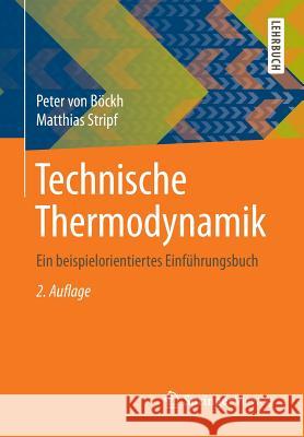 Technische Thermodynamik: Ein Beispielorientiertes Einführungsbuch Von Böckh, Peter 9783662468890 Springer Vieweg - książka