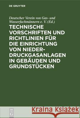 Technische Vorschriften Und Richtlinien Für Die Einrichtung Von Niederdruckgasanlagen in Gebäuden Und Grundstücken: Dvgw - Tvr Gas 1938 Deutscher Verein Von Gas- Und Wasserfachmännern E V 9783486769319 Walter de Gruyter - książka
