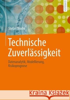 Technische Zuverlässigkeit: Datenanalytik, Modellierung, Risikoprognose Bracke, Stefan 9783662650141 Springer Vieweg - książka