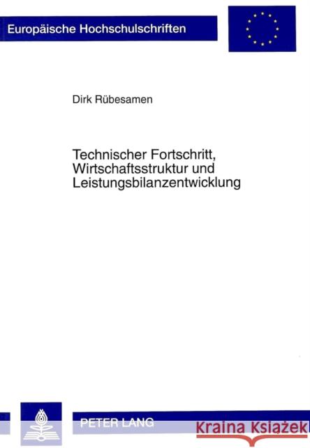 Technischer Fortschritt, Wirtschaftsstruktur Und Leistungsbilanzentwicklung Rübesamen, Dirk 9783631339220 Peter Lang Gmbh, Internationaler Verlag Der W - książka