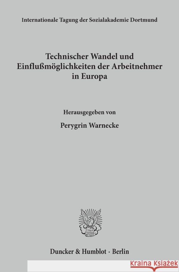 Technischer Wandel Und Einflussmoglichkeiten Der Arbeitnehmer in Europa: Red. Bearb.: Tonyo Schreiber Perygrin Warneke Tonyo Schreiber 9783428058211 Duncker & Humblot - książka