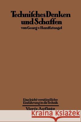 Technisches Denken Und Schaffen: Eine Leichtverständliche Einführung in Die Technik Hanffstengel, Georg Von 9783642471865 Springer - książka