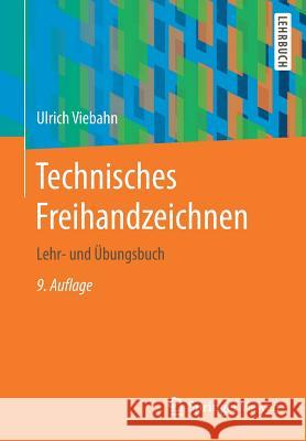 Technisches Freihandzeichnen: Lehr- Und Übungsbuch Viebahn, Ulrich 9783662546536 Vieweg+Teubner - książka