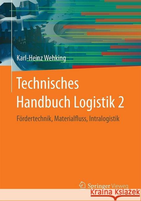 Technisches Handbuch Logistik 2: Fördertechnik, Materialfluss, Intralogistik Wehking, Karl-Heinz 9783662608685 Springer Vieweg - książka