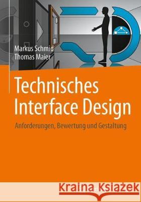 Technisches Interface Design: Anforderungen, Bewertung Und Gestaltung Schmid, Markus 9783662549476 Vieweg+Teubner - książka