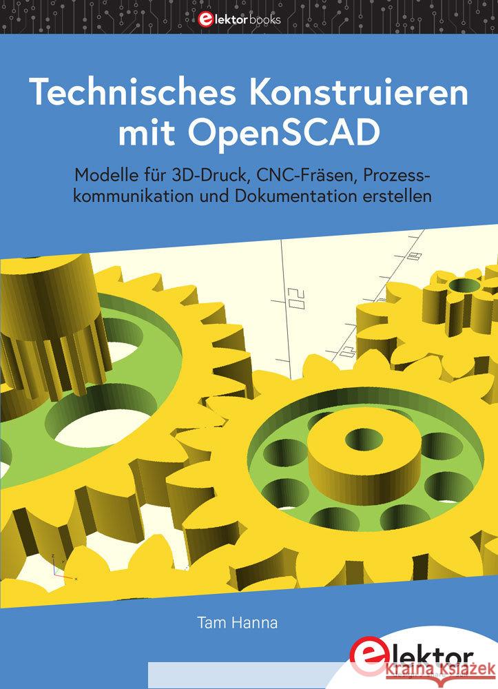 Technisches Konstruieren mit OpenSCAD Hanna, Tam 9783895763960 Elektor-Verlag - książka