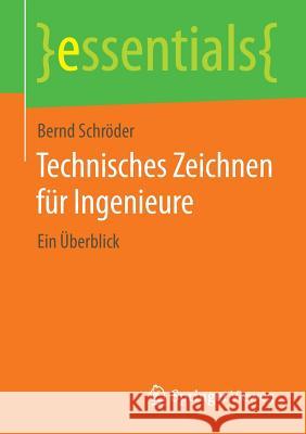 Technisches Zeichnen Für Ingenieure: Ein Überblick Schröder, Bernd 9783658070601 Springer Vieweg - książka