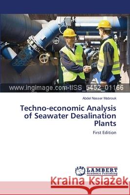 Techno-economic Analysis of Seawater Desalination Plants Mabrouk, Abdel Nasser 9783659179341 LAP Lambert Academic Publishing - książka